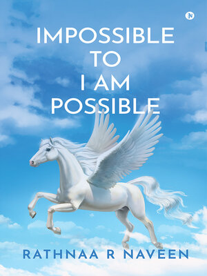 cover image of Impossible To I Am Possible
